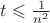 $t \leqslant \frac{1}{n^2}$
