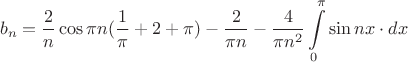 $$b_n=\dfrac{2}{n}\cos \pi n(\dfrac{1}{\pi}+2+\pi)-\dfrac{2}{\pi n}-\dfrac{4}{\pi n^2}\int\limits_{0}^{\pi}\sin nx\cdot dx$$