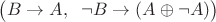 $\big (B\to A, \; \; \neg B\to (A\oplus \neg A)\big)$
