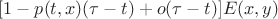 $[1-p(t, x)(\tau-t)+o(\tau-t)] E(x, y)$