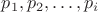 $p_1,p_2,\dots,p_i$