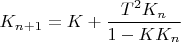 $K_{n+1}=K+\dfrac {T^2K_n}{1-KK_n}$