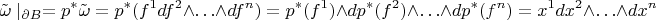 $$\tilde\omega\mid_{\partial B}=p^\ast\tilde\omega=p^\ast(f^1df^2\wedge\ldots\wedge df^n)=p^*(f^1)\wedge d p^*(f^2)\wedge \ldots\wedge d p^*(f^n)=x^1 dx^2\wedge\ldots\wedge dx^n$$