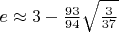 $e \approx 3-\frac{93}{94}\sqrt{\frac{3}{37}}\,$