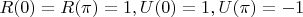 $R(0)=R(\pi)=1, U(0)=1, U(\pi)=-1$