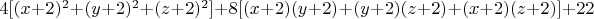 $4[(x+2)^2+(y+2)^2+(z+2)^2]+8[(x+2)(y+2)+(y+2)(z+2)+(x+2)(z+2)]+22$