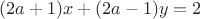 $(2a+1)x+(2a-1)y=2$