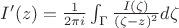 $I'(z)=\frac{1}{2\pi i}\int_\Gamma \frac{I(\zeta)}{(\zeta-z)^2}d\zeta$