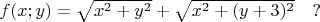 $f(x; y)=\sqrt{x^2+y^2}+\sqrt{x^2+(y+3)^2} \quad ?$
