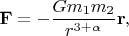 $\mathbf{F}=-\dfrac{Gm_1m_2}{r^{3+\alpha}}\mathbf{r},$