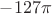 $-127 \pi$