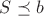 $S\preceq b$