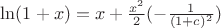 $\ln(1+x) = x + \frac{x^2}{2}(-\frac{1}{(1+c)^2})$