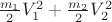 $\frac{m_1}{2}V_1^2 + \frac{m_2}{2}V_2^2$