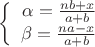 $\left\{
\begin{array}{rcl}
 \alpha=\frac{nb+x}{a+b} \\
 \beta=\frac{na-x}{a+b} \\
\end{array}
\right.$