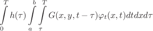 $$
   \int\limits_{0}^{T} h(\tau) \int\limits_{a}^{b} \int\limits_{\tau}^{T} G(x,y,t-\tau) \varphi_{t}(x,t) dt dx d\tau
$$