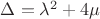 $\Delta=\lambda^2+4\mu$