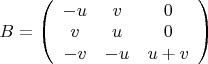 $B=\left (\begin{array}{ccc}
-u&v&0\\
v&u&0\\
-v&-u&u+v
\end{array}\right)$
