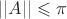 $||A|| \leqslant \pi$