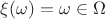 $\xi(\omega)=\omega\in\Omega$