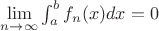 $\lim\limits_{n\to\infty} \int_a^b f_n(x)dx=0$