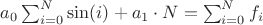 $a_0\sum_{i=0}^{N}\sin(i) + a_1\cdot N=\sum_{i=0}^{N}f_i$