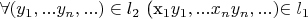 $\forall (y_1 , ...y_n, ...)\in l_2$  (x_1 y_1, ...x_n y_n, ...) $\in l_1$