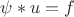 $\psi*u=f$
