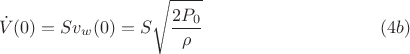$$\dot{V}(0)=S v_w(0)=S\sqrt{\frac{2P_0}{\rho}} \eqno(4b)$$