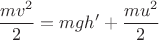 $$\[\frac{{m{v^2}}}{2} = mgh' + \frac{{m{u^2}}}{2}\]$$