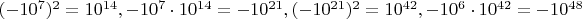 $(-10^7)^2=10^{14},-10^7\cdot10^{14}=-10^{21},(-10^{21})^2=10^{42},-10^6\cdot10^{42}=-10^{48}$