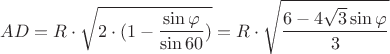 $$AD=R \cdot \sqrt{2 \cdot (1-\frac {\sin \varphi}{\sin 60})}=R \cdot \sqrt {\frac{6-4 \sqrt 3 \sin \varphi}{3}}$$