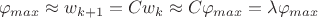 $$\varphi_{max} \approx w_{k + 1} = C w_k \approx C \varphi_{max} = \lambda \varphi_{max}$$