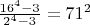 $\frac{16^4-3}{2^4-3}=71^2$