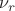 $\nu_r$