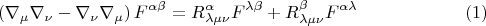 $$\left( \nabla_{\mu} \nabla_{\nu} - \nabla_{\nu} \nabla_{\mu} \right) F^{\alpha \beta} = R^{\alpha}_{\lambda \mu \nu} F^{\lambda \beta} + R^{\beta}_{\lambda \mu \nu} F^{\alpha \lambda} \eqno(1)$$