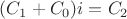 $(C_1+C_0)i = C_2$