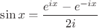 $\sin x=\dfrac {e^{ix}-e^{-ix}}{2i}$