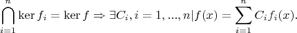 $$\bigcap\limits_{i=1}^{n}\operatorname{ker}f_i=\operatorname{ker}f \Rightarrow \exists C_i,i=1,...,n|f(x)=\sum\limits_{i=1}^{n}C_if_i(x).$$