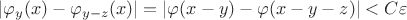 $\left | \varphi_y(x) - \varphi_{y-z}(x) \right | = \left | \varphi(x-y) - \varphi(x-y-z) \right | < C\varepsilon$