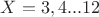 $X=3,4...12$
