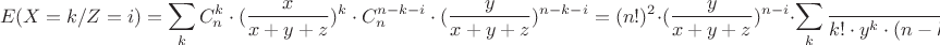 $$E(X=k/Z=i)=\sum\limits_k{C^k_n\cdot(\frac x {x+y+z})^k\cdot C^{n-k-i}_n\cdot(\frac y {x+y+z})^{n-k-i}}}=(n!)^2\cdot(\frac {y} {x+y+z})^{n-i} \cdot\sum\limits_k{\frac {k\cdot x^k} {k!\cdot y^k\cdot(n-k)!\cdot(n-k-i)!\cdot(k+i)!}}$$