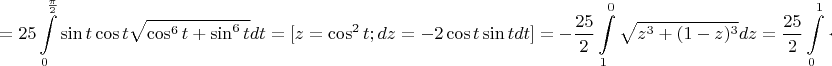 $$=25\int\limits_0^{\frac \pi 2}\sin t \cos t\sqrt{\cos^6 t+\sin^6t} dt=[z=\cos^2t;dz=-2\cos t \sin t dt]=-\frac {25}2 \int\limits_1^0 \sqrt{z^3+(1-z)^3}dz=\frac {25}2 \int\limits_0^1 \sqrt{z^3+(1-z)^3}dz$$