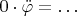 $0\cdot\ddot\varphi=\ldots$