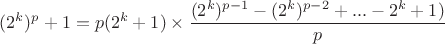 $(2^k)^p+1=p(2^k+1)\times \dfrac{(2^k)^{p-1}-(2^k)^{p-2}+...-2^k+1)}{p}$