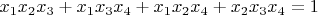 $x_{1}x_{2}x_{3}+x_{1}x_{3}x_{4}+x_{1}x_{2}x_{4}+x_{2}x_{3}x_{4}=1$