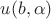 $u(b,\alpha)$