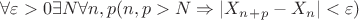 $\forall \varepsilon > 0  \exists N   \forall n,p  (n,p>N \Rightarrow |X_n_+_p - X_n| < \varepsilon)$