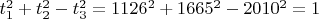 $t_{1}^{2}+t_{2}^{2}-t_{3}^{2}=1126^{2}+1665^{2}-2010^{2}=1$