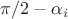 $\pi/2-\alpha_i$